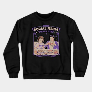 Social Media (Dinner Time) Crewneck Sweatshirt